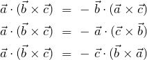 \begin{align*} \vec{a} \cdot (\vec{b} \times \vec{c})\ &=\ -\ \vec{b} \cdot (\vec{a} \times \vec{c})\notag\\ \vec{a} \cdot (\vec{b} \times \vec{c})\ &=\ -\ \vec{a} \cdot (\vec{c} \times \vec{b})\notag\\ \vec{a} \cdot (\vec{b} \times \vec{c})\ &=\ -\ \vec{c} \cdot (\vec{b} \times \vec{a})\notag\\ \end{align*}