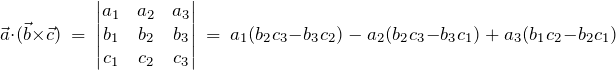 \begin{equation*} \vec{a} \cdot (\vec{b} \times \vec{c})\ =\ \begin{vmatrix} a_1 & a_2 & a_3 \\ b_1 & b_2 & b_3 \\ c_1 & c_2 & c_3 \end{vmatrix}\ =\ a_1 (b_2 c_3 - b_3 c_2)\ -\ a_2 (b_2 c_3 - b_3 c_1)\ +\ a_3 (b_1 c_2 - b_2 c_1) \end{equation*}