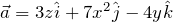 \vec{a} = 3z\hat{i} + 7x^2\hat{j} - 4y\hat{k}