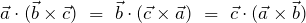 \begin{equation*} \vec{a} \cdot (\vec{b} \times \vec{c})\ =\ \vec{b} \cdot (\vec{c} \times \vec{a})\ =\ \vec{c} \cdot (\vec{a} \times \vec{b}) \end{equation*}