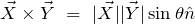 \begin{equation*} \vec{X} \times \vec{Y}\ =\ |\vec{X}||\vec{Y}| \sin \theta \hat{n} \end{equation*}